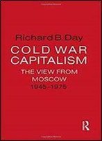 Cold War Capitalism: The View From Moscow, 1945-1975