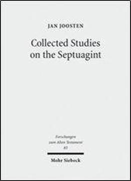 Collected Studies On The Septuagint: From Language To Interpretation And Beyond