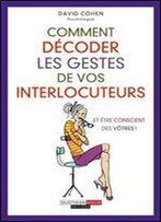 Comment Decoder Les Gestes De Vos Interlocuteurs