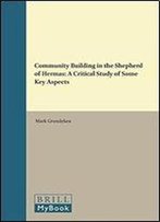 Community Building In The Shepherd Of Hermas: A Critical Study Of Some Key Aspects