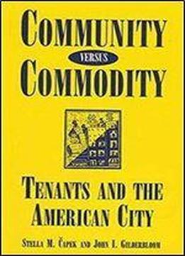 Community Versus Commodity: Tenants And The American City