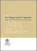 Configuration Spaces: Geometry, Combinatorics And Topology (Publications Of The Scuola Normale Superiore)