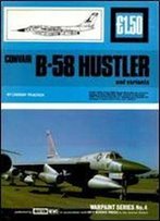 Convair B-58 Hustler And Variants (Warpaint Series No.4)