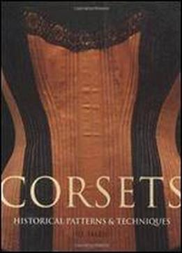 Corsets: Historic Patterns And Techniques
