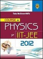 Course In Physics For Iit-Jee 2012