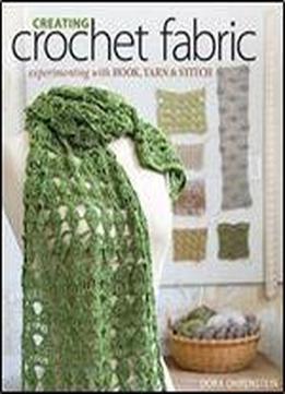 Creating Crochet Fabric: Experimenting With Hook, Yarn & Stitch