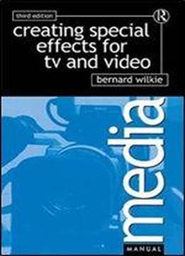 Creating Special Effects For Tv And Video (media Manuals)