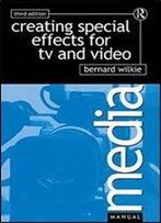 Creating Special Effects For Tv And Video (Media Manuals)