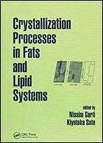 Crystallization Processes In Fats And Lipid Systems