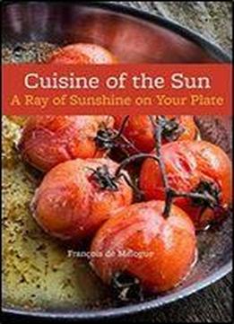 Cuisine Of The Sun: A Ray Of Sunshine On Your Plate