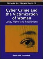 Cyber Crime And The Victimization Of Women: Laws, Rights And Regulations