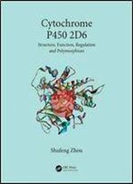 Cytochrome P450 2d6: Structure, Function, Regulation And Polymorphism