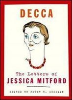 Decca: The Letters Of Jessica Mitford