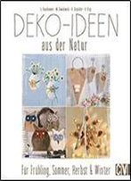 Deko-Ideen Aus Der Natur: Fur Fruhling, Sommer, Herbst & Winter
