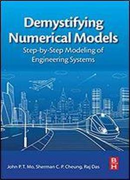 Demystifying Numerical Models: Step-by Step Modeling Of Engineering Systems
