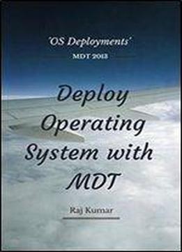 Deploy Operating Systems Using Mdt 2013