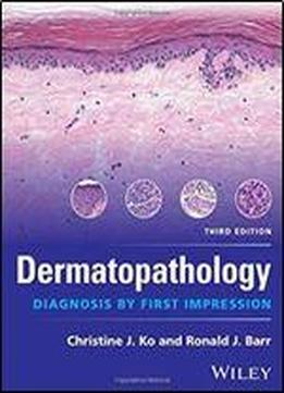 Dermatopathology: Diagnosis By First Impression, Third Edition