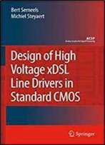 Design Of High Voltage Xdsl Line Drivers In Standard Cmos (Analog Circuits And Signal Processing)