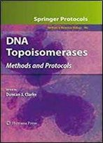 Dna Topoisomerases: Methods And Protocols (Methods In Molecular Biology, Vol. 582)
