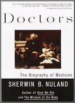 Doctors: The Biography Of Medicine