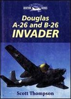 Douglas A-26 And B-26 Invader (Crowood Aviation Series)
