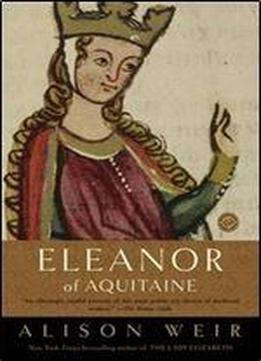 Eleanor Of Aquitaine: A Life