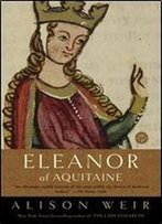 Eleanor Of Aquitaine: A Life
