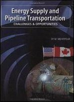 Energy Supply And Pipeline Transportation: Challenges And Opportunities
