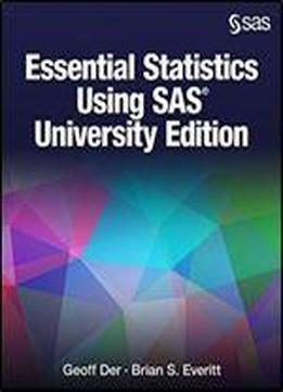 Essential Statistics Using Sas University Edition