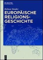 Europaische Religionsgeschichte: Religiose Zugehorigkeit Durch Entscheidung - Konsequenzen Im Interkulturellen Vergleich