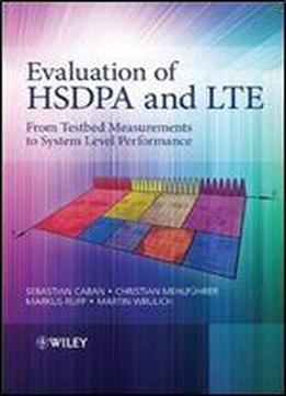 Evaluation Of Hsdpa And Lte: From Testbed Measurements To System Level Performance