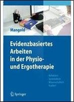 Evidenzbasiertes Arbeiten In Der Physio- Und Ergotherapie: Reflektiert - Systematisch - Wissenschaftlich Fundiert