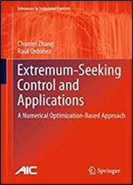 Extremum-seeking Control And Applications: A Numerical Optimization-based Approach (advances In Industrial Control)