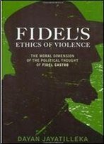 Fidel's Ethics Of Violence