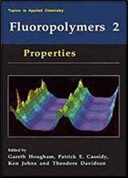 Fluoropolymers 2: Properties (topics In Applied Chemistry) (v. 2)