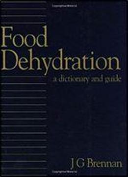 Food Dehydration: A Dictionary And Guide (butterworth-heinemann Series In Food Control)