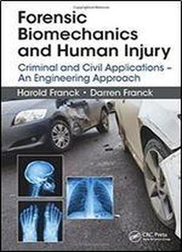 Forensic Biomechanics And Human Injury: Criminal And Civil Applications - An Engineering Approach
