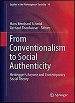 From Conventionalism To Social Authenticity: Heidegger's Anyone And Contemporary Social Theory
