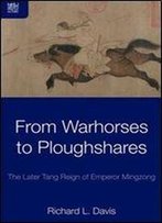 From Warhorses To Ploughshares: The Later Tang Reign Of Emperor Mingzong