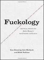 Fuckology: Critical Essays On John Money's Diagnostic Concepts