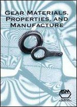 Gear Materials, Properties, And Manufacture