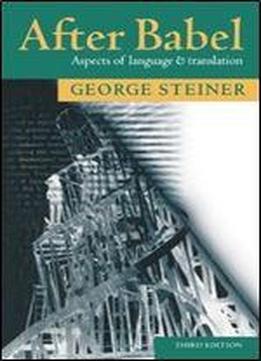 George Steiner - After Babel: Aspects Of Language And Translation