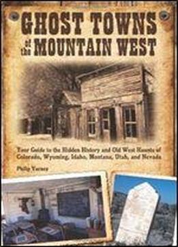 Ghost Towns Of The Mountain West