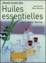 Grand Guide Des Huiles Essentielles (Grands Guides Hachette)
