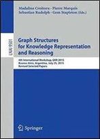 Graph Structures For Knowledge Representation And Reasoning: 4th International Workshop, Gkr 2015