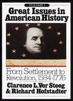 Great Issues In American History, Volume I (From Settlement To Revolution, 1584-1776)