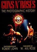 Guns N' Roses: The Photographic History