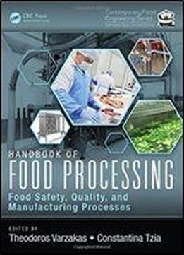Handbook Of Food Processing, Two Volume Set: Handbook Of Food Processing: Food Safety, Quality, And Manufacturing Processes