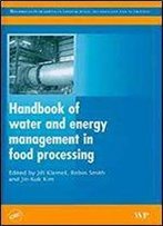 Handbook Of Water And Energy Management In Food Processing