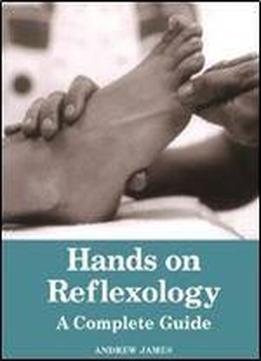 Hands On Reflexology: A Complete Guide